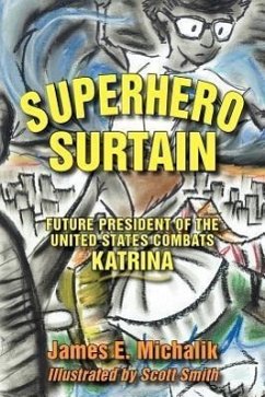 Superhero Surtain: Future President of the United States Combats Katrina - Michalik, James E.