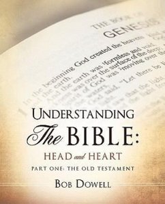 Understanding the Bible: Head and Heart: Part One: The Old Testament - Dowell, Bob