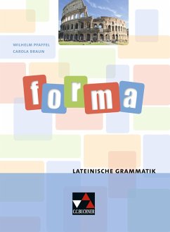 forma Lateinische Grammatik - Pfaffel, Wilhelm; Braun, Carola