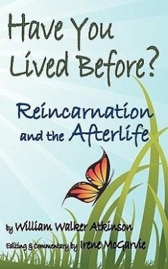 Have You Lived Before? Reincarnation and the Afterlife. - Atkinson, William Walker