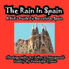 The Rain in Spain---A Kid's Guide to Barcelona, Spain - Dyan, Penelope