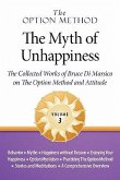 The Option Method: The Myth of Unhappiness. the Collected Works of Bruce Di Marsico on the Option Method & Attitude, Vol. 3