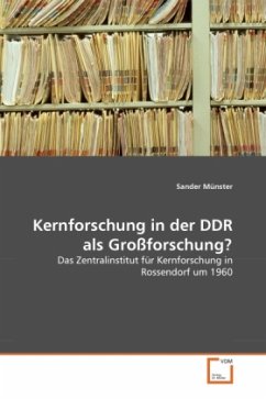 Kernforschung in der DDR als Großforschung? - Münster, Sander