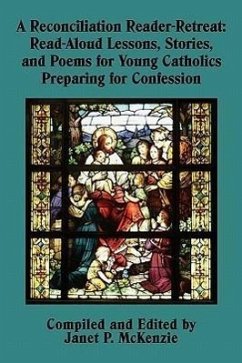 A Reconciliation Reader-Retreat: Read-Aloud Lessons, Stories, and Poems for Young Catholics Preparing for Confession