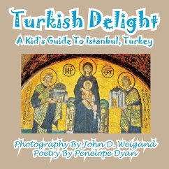 Turkish Delight--A Kid's Guide To Istanbul, Turkey - Dyan, Penelope