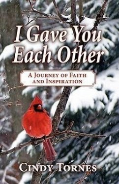 I Gave You Each Other: A Journey of Faith and Inspiration - Tornes, Cindy