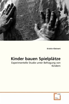 Kinder bauen Spielplätze - Kleinert, Kristin