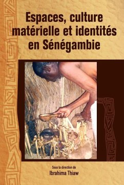 Espaces, culture materielle et identites en Senegambie Espaces, culture materielle et identites en Senegambie