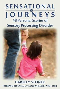 Sensational Journeys: 48 Personal Stories of Sensory Processing Disorder - Steiner, Hartley