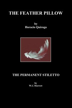 The Feather Pillow and the Permanent Stiletto - Quiroga, Horacio; Morrow, William Chambers