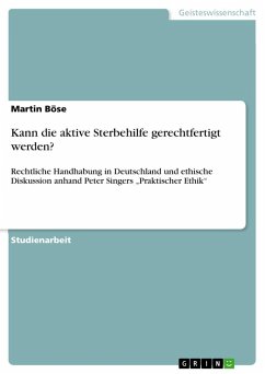 Kann die aktive Sterbehilfe gerechtfertigt werden? - Böse, Martin