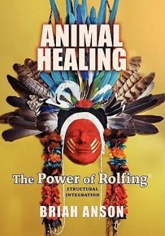 Animal Healing: The Power of Rolfing - Anson, Briah