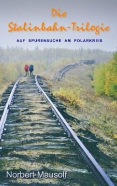 Die Stalinbahn-Trilogie - Mausolf, Norbert
