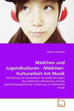 Mädchen und Jugendkulturen - Mädchen-Kulturarbeit mit Musik - Gottwald, Stefanie