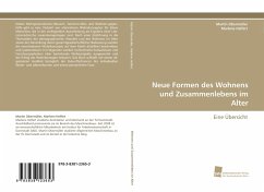 Neue Formen des Wohnens und Zusammenlebens im Alter - Obermüller, Martin;Helfert, Marlene