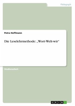 Die Leselehrmethode: ¿Wort-Welt-wir¿ - Hoffmann, Petra