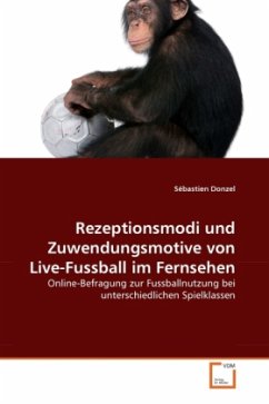 Rezeptionsmodi und Zuwendungsmotive von Live-Fussball im Fernsehen - Donzel, Sébastien