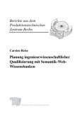 Planung ingenieurwissenschaftlicher Qualifizierung mit Semantik-Web-Wissensbanken. Planung ingenieurwissenschaftlicher Qualifizierung mit Semantik-Web-Wissensbanken.