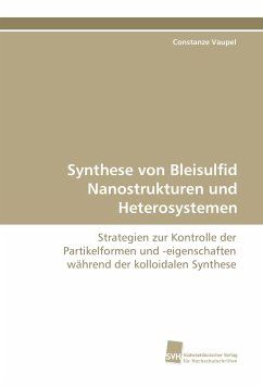 Synthese von Bleisulfid Nanostrukturen und Heterosystemen - Vaupel, Constanze