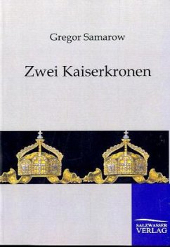 Zwei Kaiserkronen - Samarow, Gregor