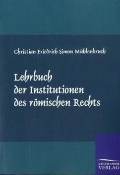 Lehrbuch der Institutionen des römischen Rechts - Mühlenbruch, Christian Fr. S.