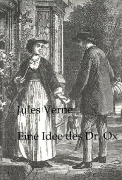 Eine Idee des Dr. Ox - Verne, Jules