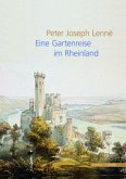 Peter Joseph Lenné - Eine Gartenreise im Rheinland
