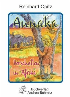 Annaka - Verschollen in Afrika - Opitz, Reinhard