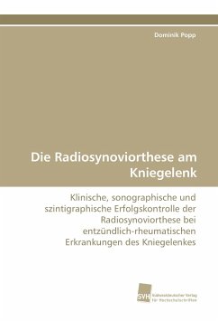 Die Radiosynoviorthese am Kniegelenk - Popp, Dominik