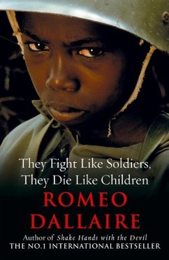 They Fight Like Soldiers, They Die Like Children - Dallaire, Romeo