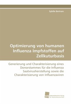 Optimierung von humanen Influenza Impfstoffen auf Zellkuturbasis - Bertram, Sybille