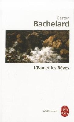 L'Eau Et les Reves: Essai Sur L'Imagination de la Matiere - Bachelard, Gaston