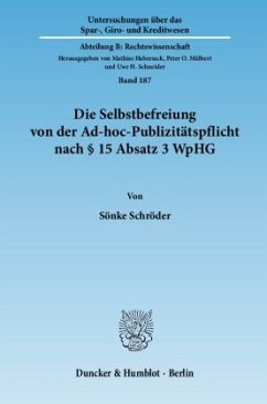 Die Selbstbefreiung von der Ad-hoc-Publizitätspflicht nach § 15 Absatz 3 WpHG - Schröder, Sönke