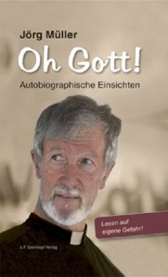 Oh Gott! Autobiographische Einsichten - Müller, Jörg