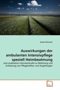 Auswirkungen der ambulanten Intensivpflege speziell Heimbeatmung - Brunner, Susann