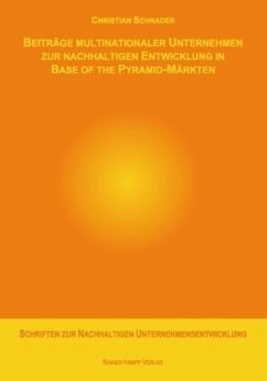 Beiträge multinationaler Unternehmen zur nachhaltigen Entwicklung in Base of the Pyramid-Märkten - Schrader, Christian