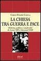 La Chiesa tra guerra e pace. Dottrina, politica e modernità da Leone XIII a Giovanni XXIII