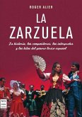 La Zarzuela: la historia, los compositores, los intérpretes y los hitos del género lírico español