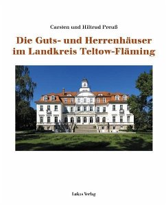 Die Guts- und Herrenhäuser im Landkreis Teltow-Fläming - Preuß, Carsten; Preuß, Hiltrud