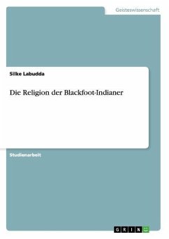 Die Religion der Blackfoot-Indianer - Labudda, Silke