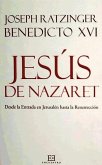 Jesús de Nazaret : desde la entrada en Jerusalén hasta la resurrección