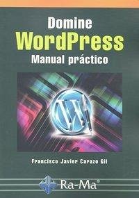 Domine WordPress : manual práctico - Carazo Gil, Francisco Javier