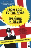 From lost to the river ; Speaking in silver From lost to the river ; Speaking in silver