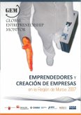 Emprendedores y creación de empresas en la Región de Murcia : informe ejecutivo, 2007