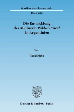 Die Entwicklung des Ministerio Público Fiscal in Argentinien - Kühn, David
