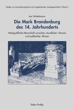 Die Mark Brandenburg des 14. Jahrhunderts - Winkelmann, Jan