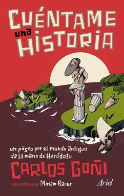 Cuéntame una historia : un paseo por el mundo antiguo de la mano de Heródoto - Goñi Zubieta, Carlos