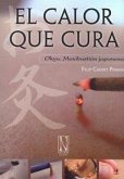 El calor que cura : Okyu : moxibustión japonesa El calor que cura : Okyu : moxibustión japonesa