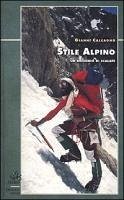 Stile alpino. Un decennio di scalate - Calcagno, Gianni
