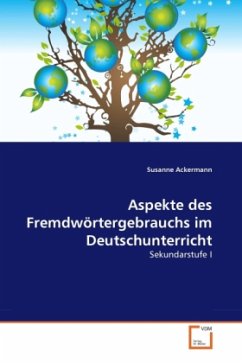 Aspekte des Fremdwörtergebrauchs im Deutschunterricht - Ackermann, Susanne